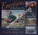 Emotions of Railway Art - 101 new paintings from the Guild of Railway Artists by Guild of Railway Artists